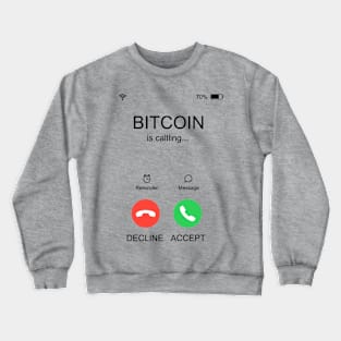 Bitcoin is Calling Crewneck Sweatshirt